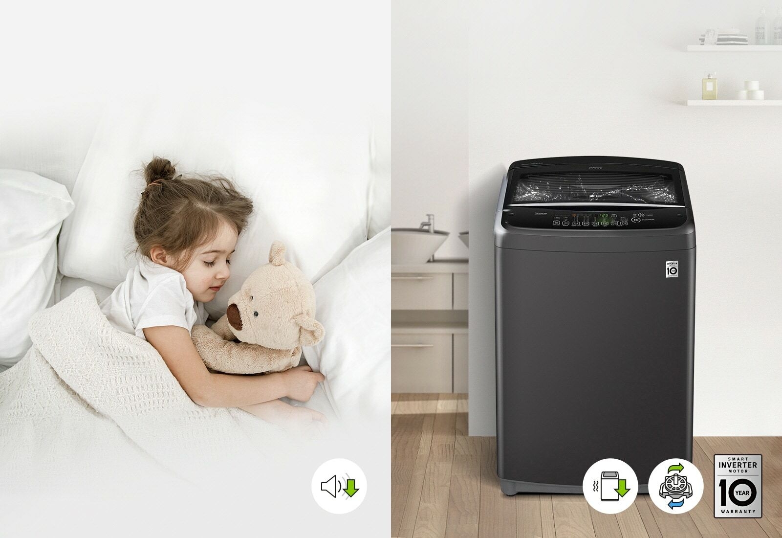 LG T1366NEHV2 A child sleeps with a teddy bear on a bed in an image on the left with a volume icon next to an arrow down to indicate it is quiet. The front of the Top Load Washing Machine is shown on the right with three icons beneath it. The first icon is a washer and squiggly lines to mean shaking and an arrow pointing down. The second icon is a motor with a green arrow above pointing right and a blue arrow below pointing left to show rotation. The third icon is the LG Smart Inverter Motor 10 Year Warranty image.