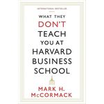 What They Dont Teach You At Harvard Business School By Mark H. Mccormack
