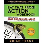 Eat That Frog: Action Workbook By Brian Tracy