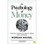 The Psychology of Money: Timeless Lessons On Wealth, Greed, And Happiness By Morgan Housel