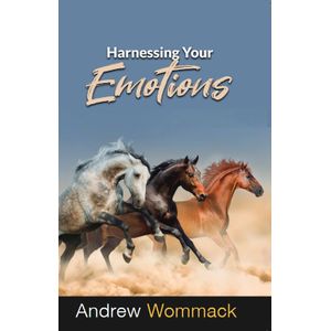 "Harnessing Your Emotions" By Andrew Wommack