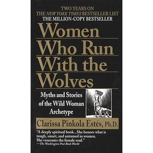 Women Who Run With The Wolves By Dr. Clarissa Pinkola
