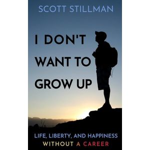 I DONT WANT TO GROW UP BY SCOTT STILLMAN 