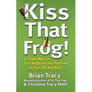 Books KISS THAT FROG BY BRIAN TRACY & CHRISTINA TRACY STEIN 