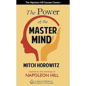 THE POWER OF THE MASTER MIND BY MITCH HOROWITZ 